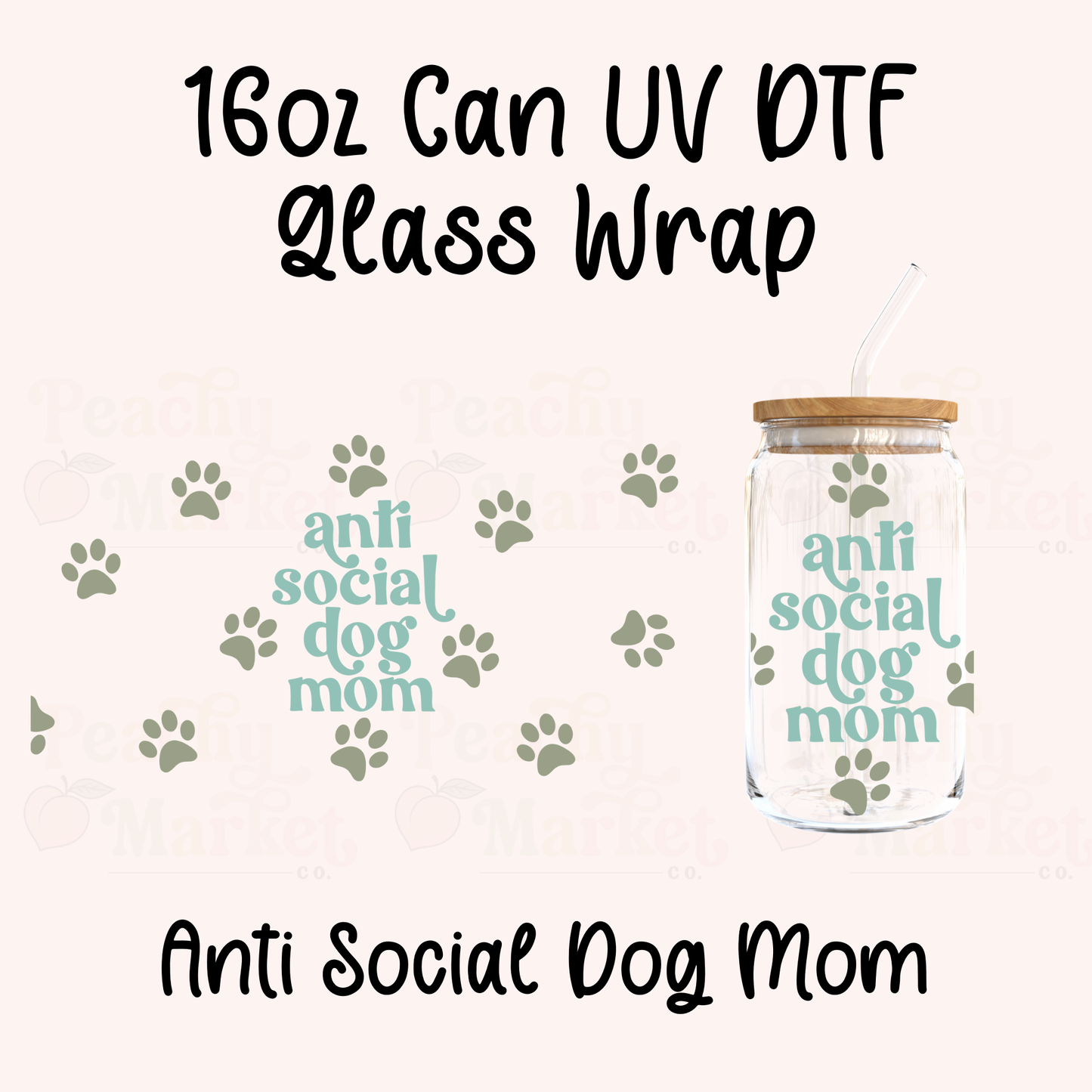 Anti Social Dog Mom 16oz Can Glass Wrap UV DTF