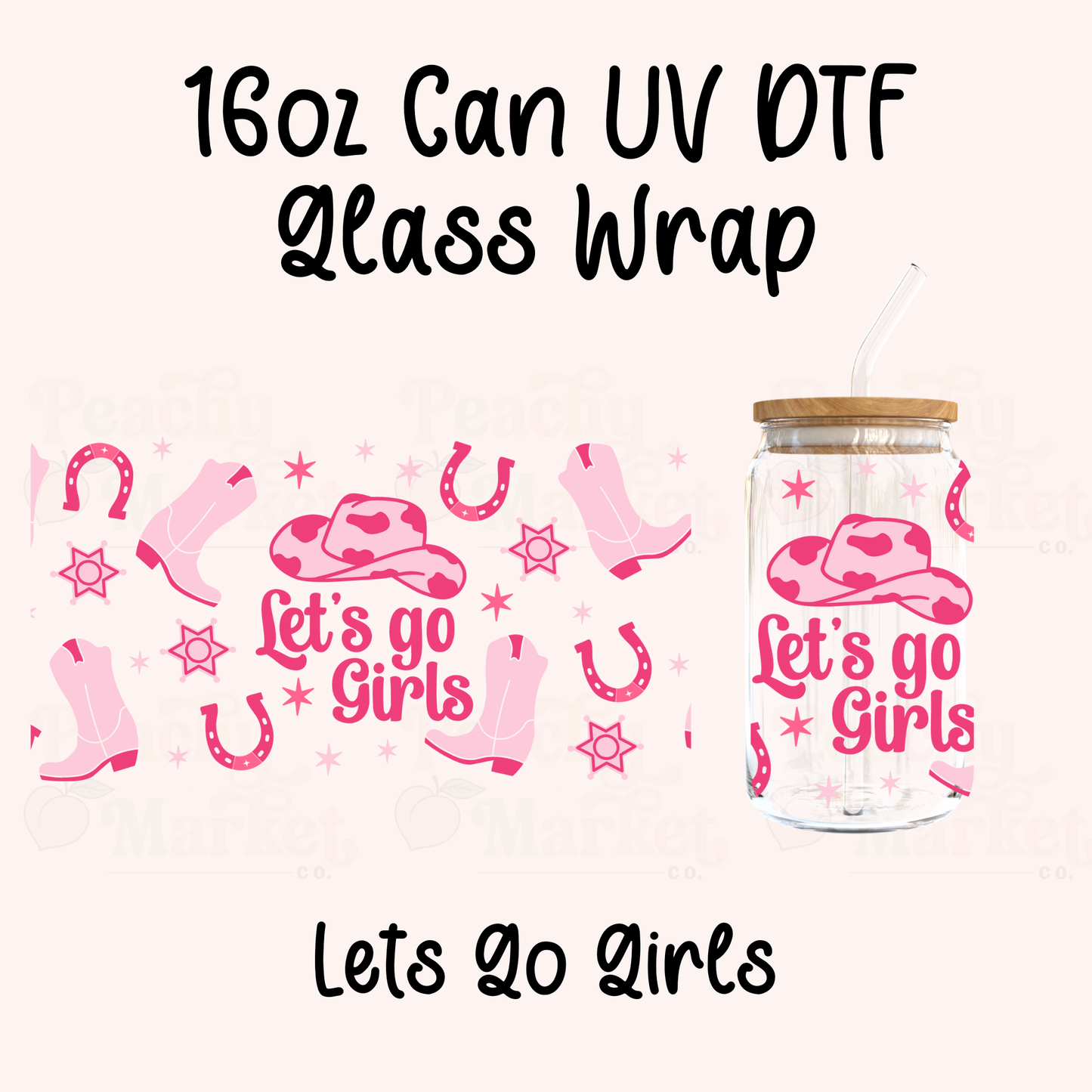 Lets Go Girls 16oz Can Glass Wrap UV DTF