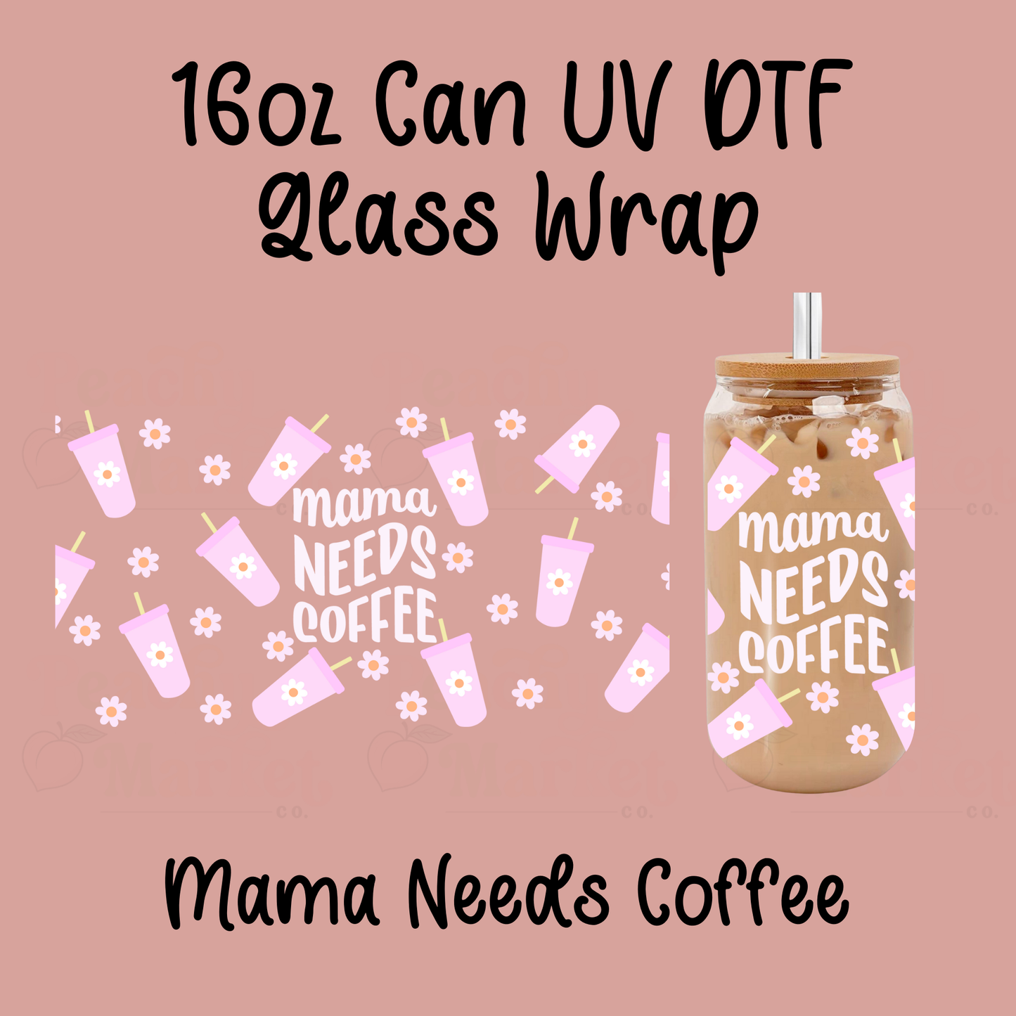 Mama Needs Coffee White Text 16oz Can Glass Wrap UV DTF