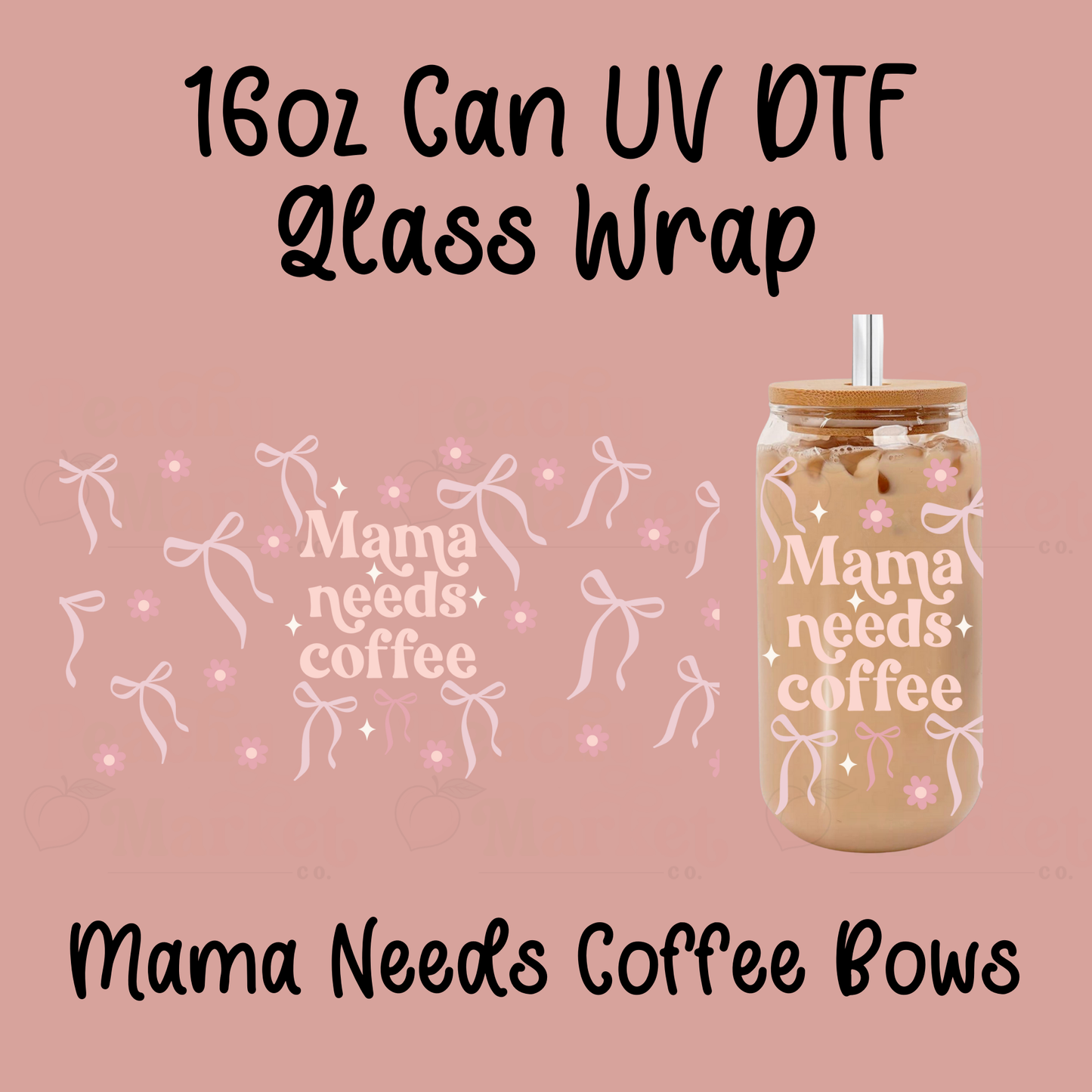 Mama Needs Coffee Bows 16oz Can Glass Wrap UV DTF