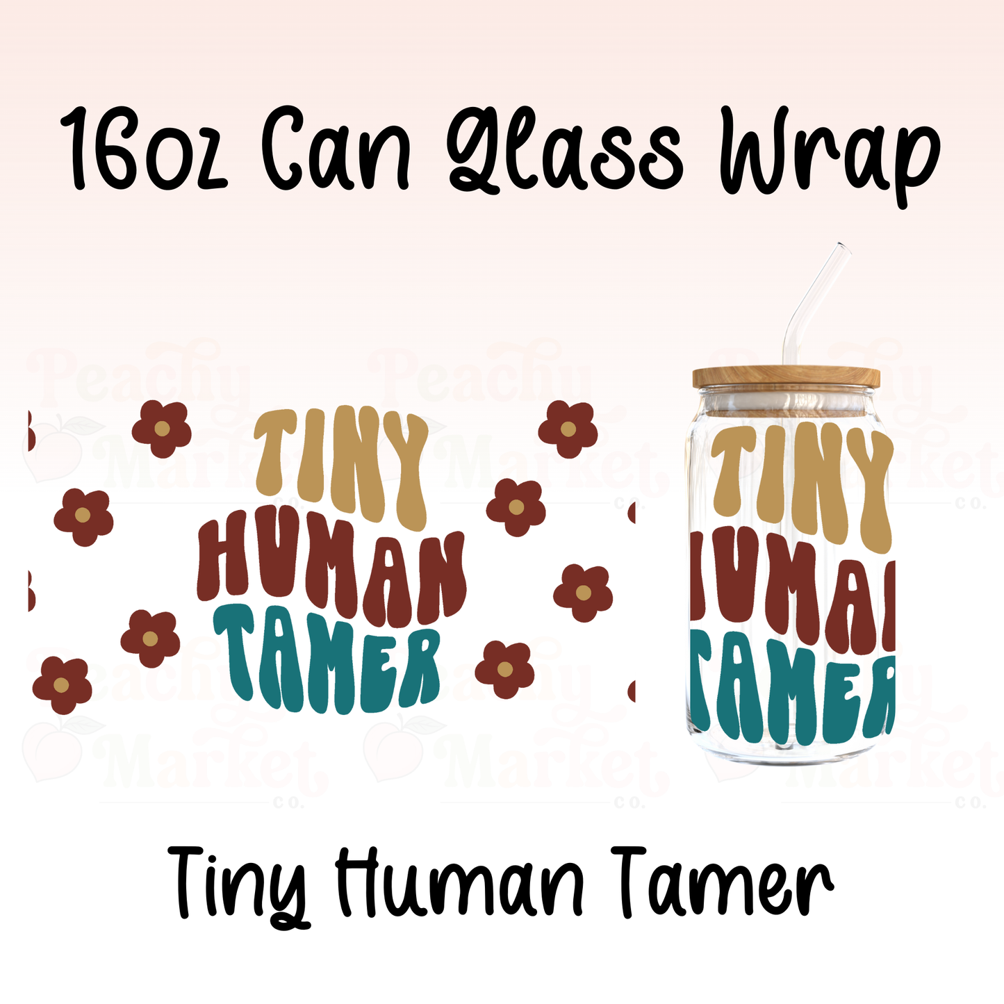 Tiny Human Tamer 16oz Can Glass Wrap Vinyl