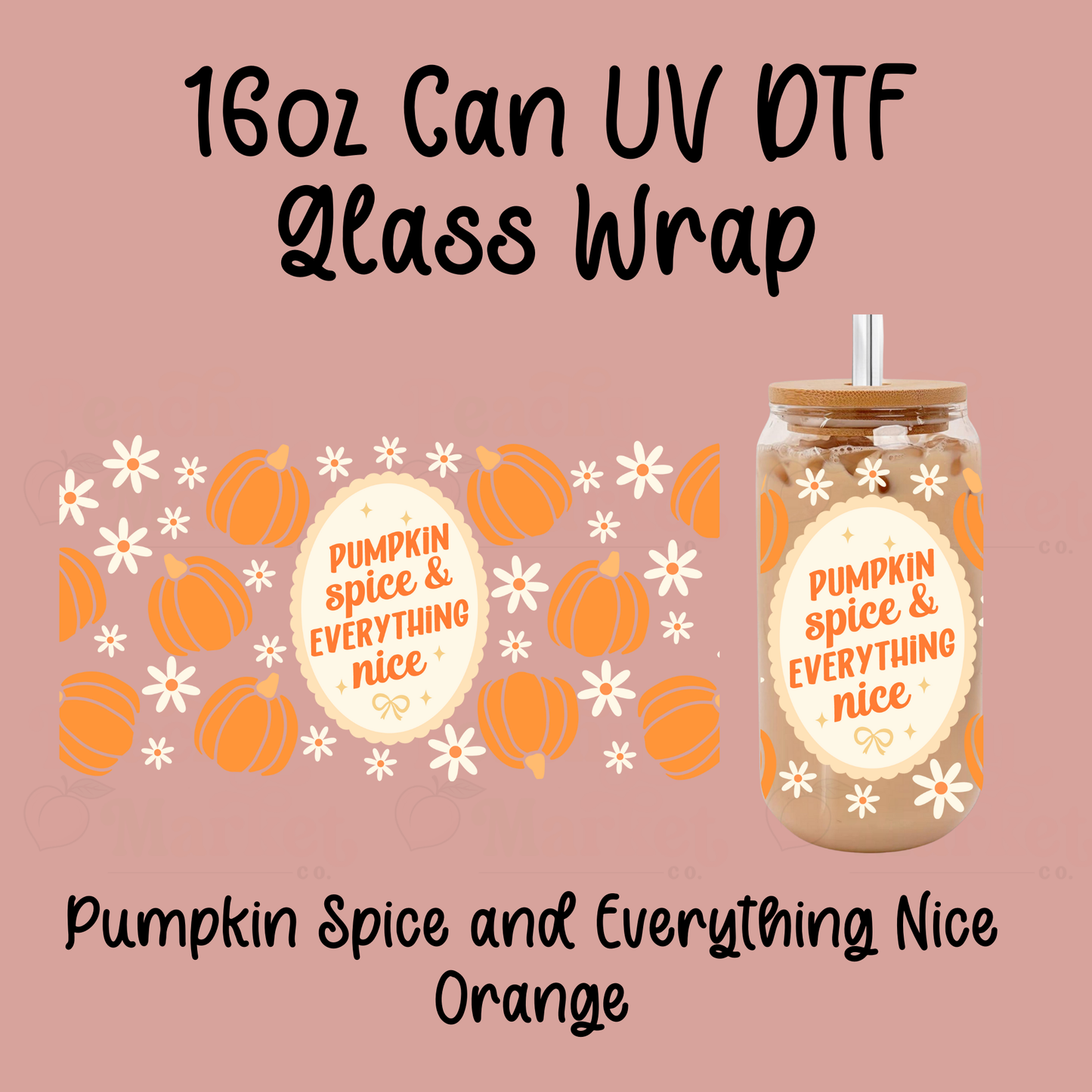Pumpkin Spice and Everything Nice 16oz Can Glass Wrap UV DTF