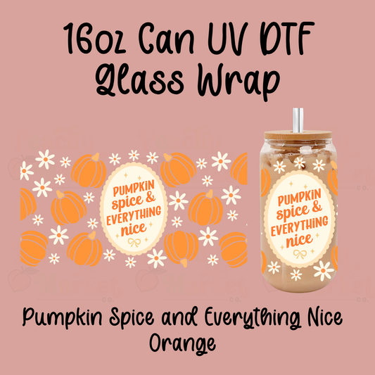 Pumpkin Spice and Everything Nice 16oz Can Glass Wrap UV DTF