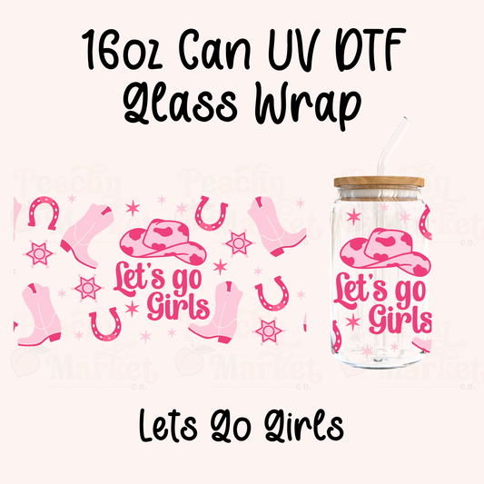 Lets Go Girls 16oz Can Glass Wrap UV DTF