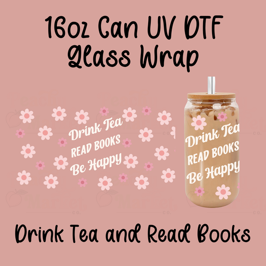 Drink Tea Read Books White Text 16oz Can Glass Wrap UV DTF