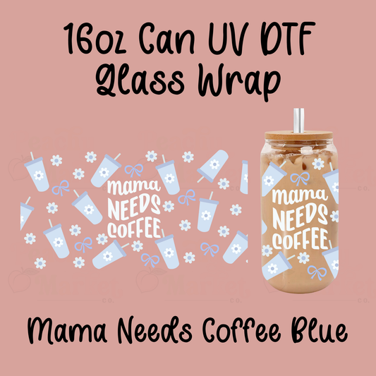 Mama Needs Coffee White Text 16oz Can Glass Wrap UV DTF
