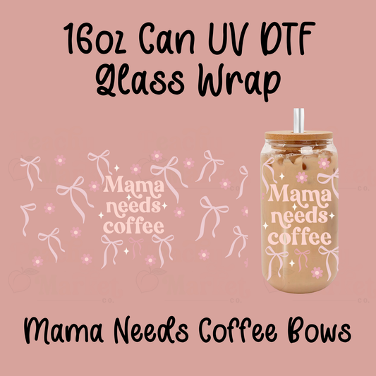 Mama Needs Coffee Bows 16oz Can Glass Wrap UV DTF