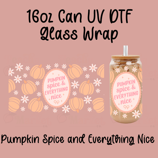 Pumpkin Spice and Everything Nice 16oz Can Glass Wrap UV DTF