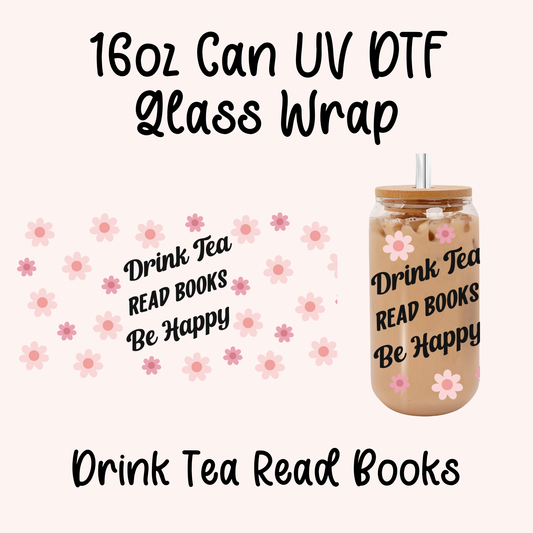 Drink Tea Read Books 16oz Can Glass Wrap UV DTF
