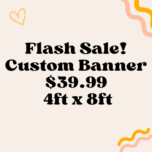 Flash Sale! Custom Banner 4ftx8ft