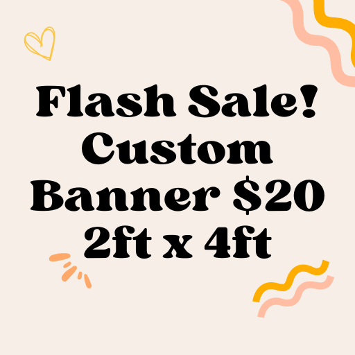 Flash Sale! Custom Banner 2ftx4ft