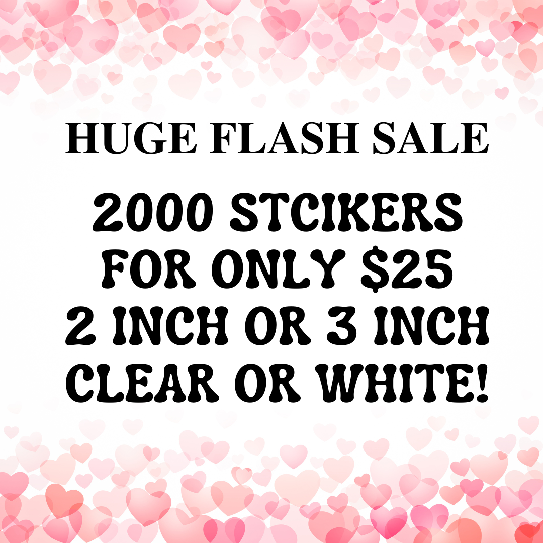2000 Custom Stickers $25 2 INCH OR 3 INCH