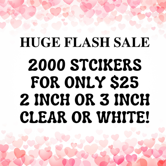 2000 Custom Stickers $25 2 INCH OR 3 INCH